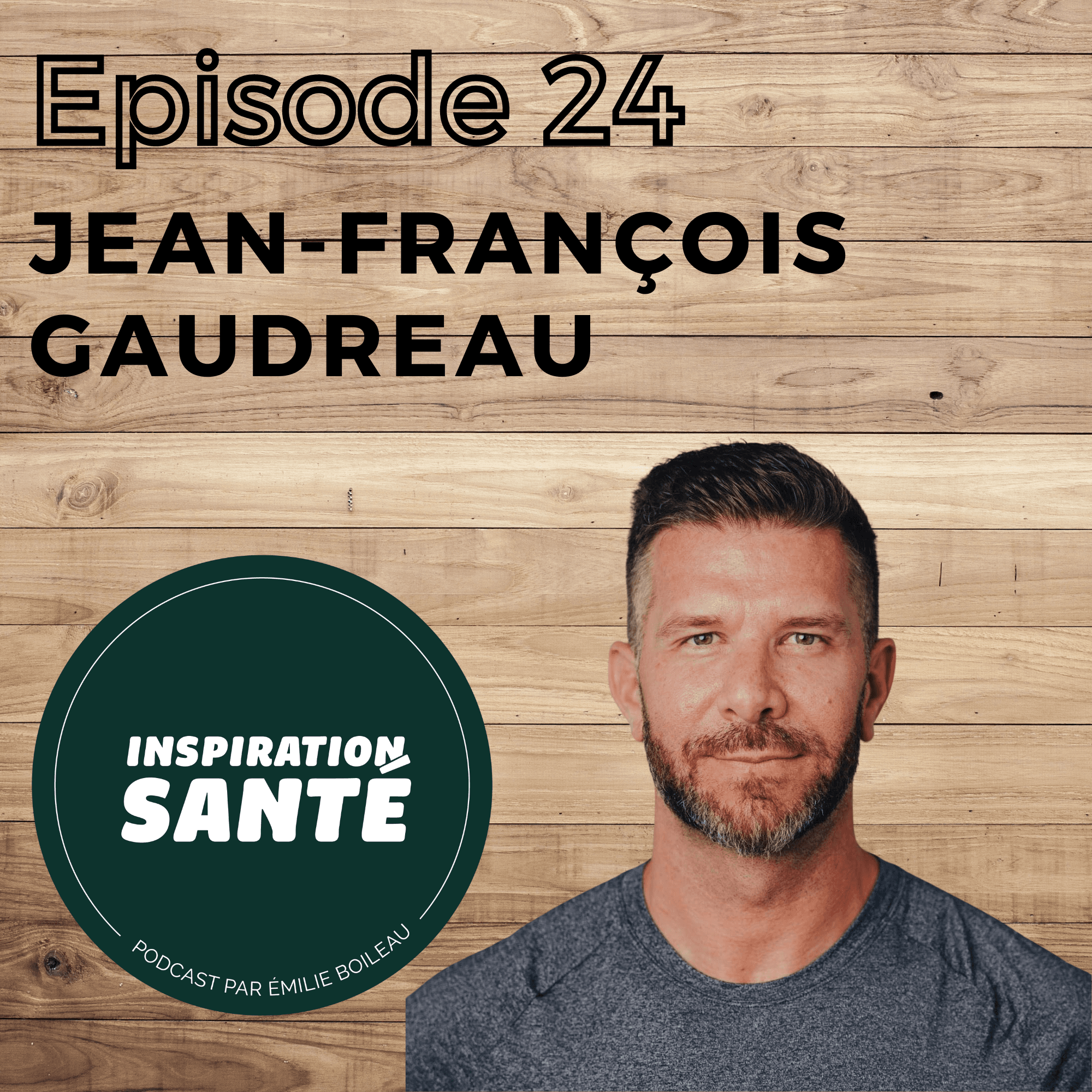 Épisode 24: Santé pour la vie avec Jean-Francois Gaudreau